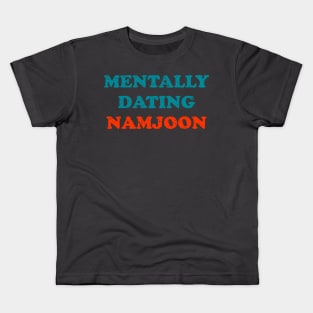mentally dating BTS Namjoon typography Kids T-Shirt
